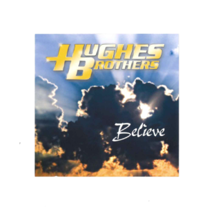 The Hughes Brothers: Believe