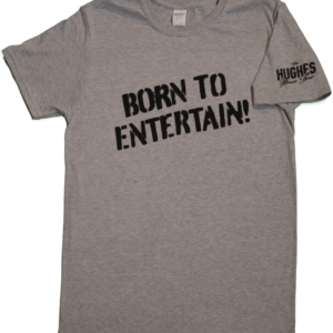 T-shirt: Born to Entertain!